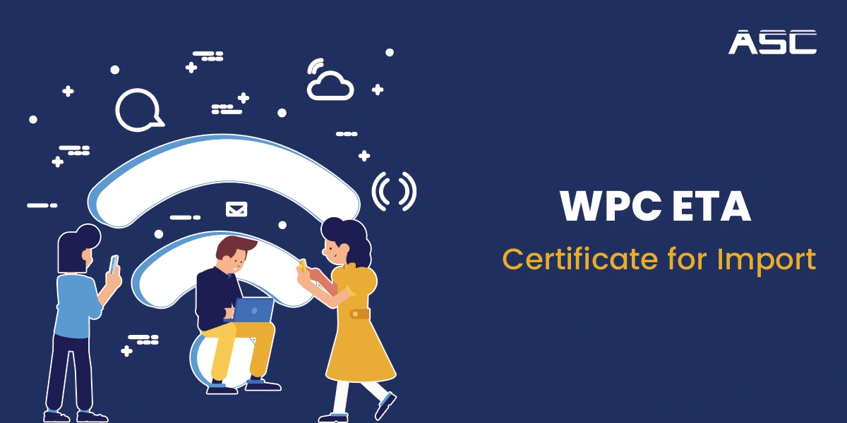 WPC ETA Certificate for Import | Equipment Type Approval